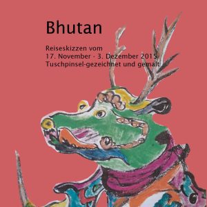Bhutan | Reiseskizzen vom 17. November – 3. Dezember 2015