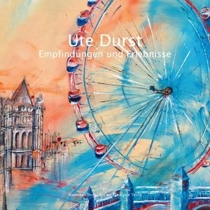 Ute Durst - Empfindungen und Erlebnisse